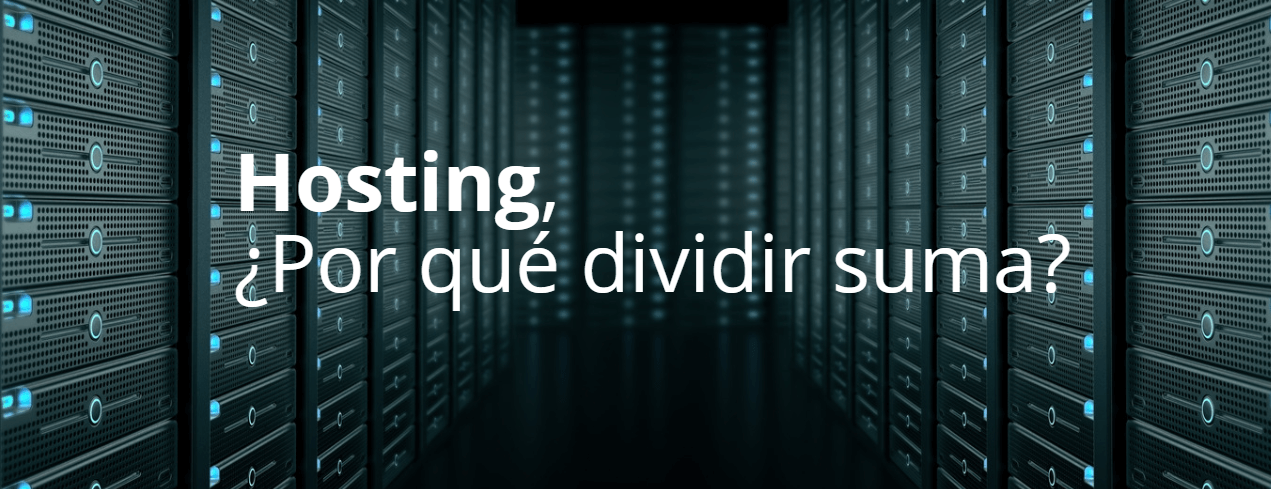 Hosting, ¿Por qué dividir suma?