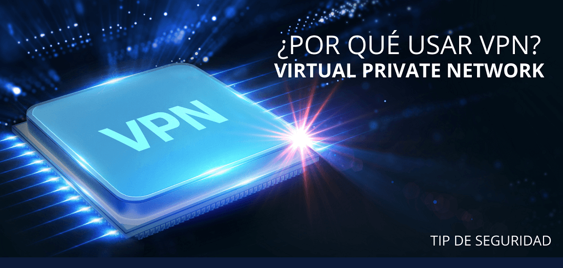 ¿Por qué usar VPN?