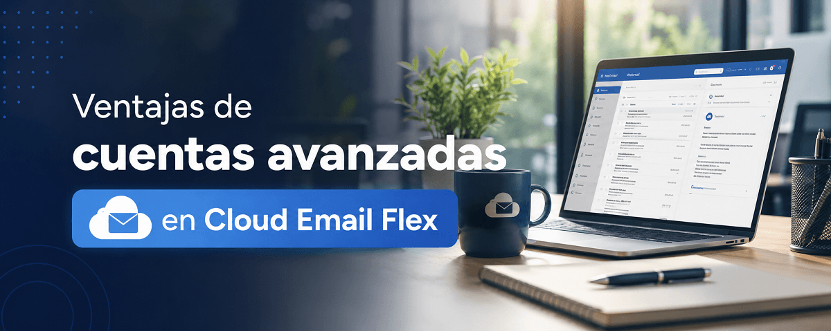 Cloud Email Flex: Cuentas Avanzadas